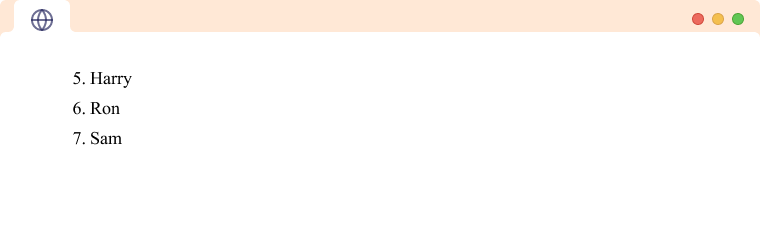 HTML Ordered List start Attribute An HTML ordered list starting at number 5